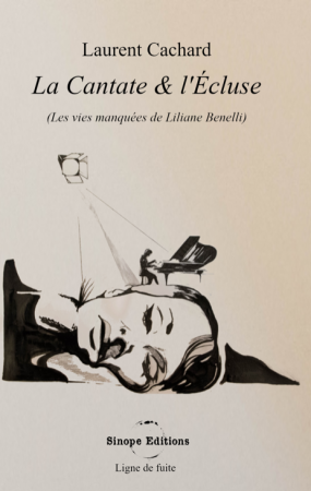 La Cantate & l'Écluse (les vies manquées de Liliane Benelli)